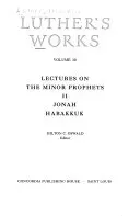 Luther's Works: Lectures on the Minor Prophets, 2: Jonah & Habakkuk