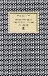 Notes Towards the Definition of Culture
