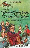 Why beethoven threw the stew - and lots more stories about the lives of gre