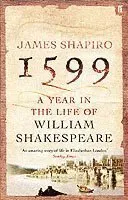 1599: A Year in the Life of William Shakespeare