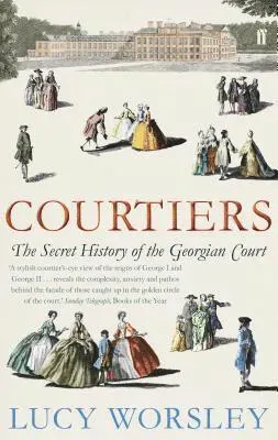 Courtiers - the secret history of the georgian court