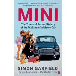 MINI: The True and Secret History of the Making of a Motor Car