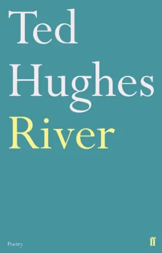River - poems by ted hughes