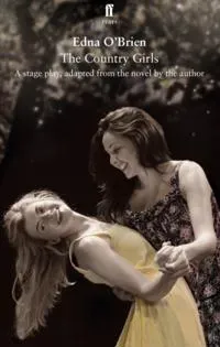 Country Girls: A stage play, adapted from the novel by the author