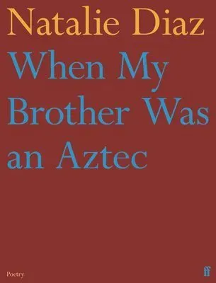 When My Brother Was an Aztec