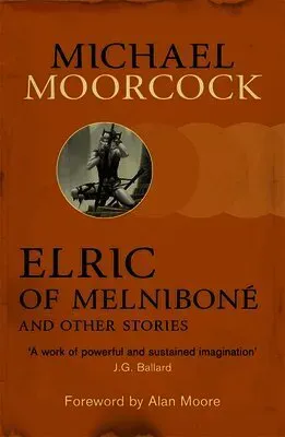 Elric of Melnibone and Other Stories