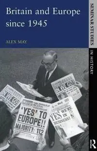 Britain and Europe Since 1945