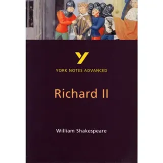 Richard II (York Notes Advanced) English Literature Study Guide - for 2026, 2027 exams