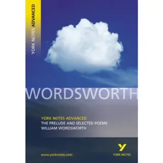 The Prelude and Selected Poems (York Notes Advanced) English Literature Study Guide - for 2026, 2027 exams