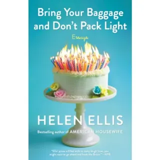 Bring Your Baggage and Don't Pack Light