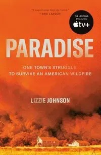 Paradise: One Town's Struggle to Survive an American Wildfire