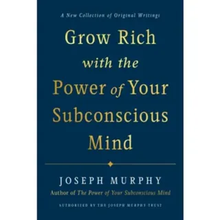 Grow Rich with the Power of Your Subconscious Mind