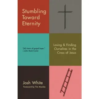 Stumbling Toward Eternity