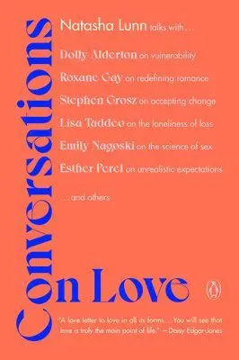 Conversations on Love: Lovers, Strangers, Parents, Friends, Endings, Beginnings