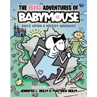 The BIG Adventures of Babymouse: Once Upon a Messy Whisker (Book 1)