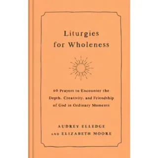 Liturgies for Wholeness