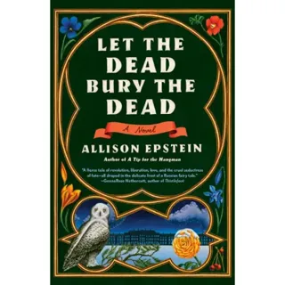 Let the Dead Bury the Dead: A Novel