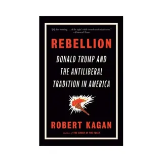 Rebellion: Donald Trump and the Antiliberal Tradition in America
