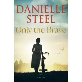 Only the Brave: A Novel