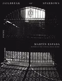 Jailbreak of Sparrows: Poems