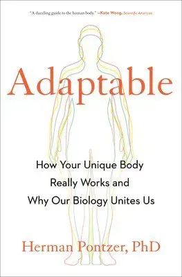 Adaptable: How Your Unique Body Really Works and Why Our Biology Unites Us