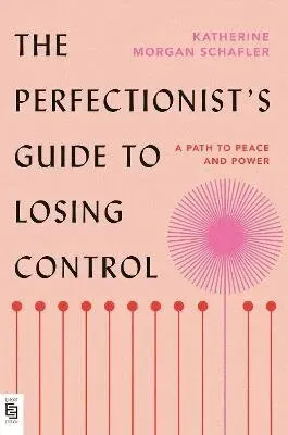The Perfectionist's Guide to Losing Control