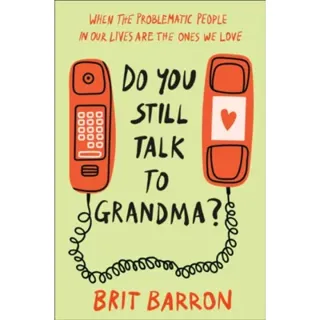 Do You Still Talk to Grandma?