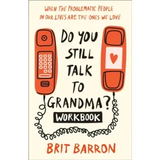Do You Still Talk to Grandma? Workbook