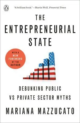 The Entrepreneurial State: Debunking Public Vs Private Sector Myths