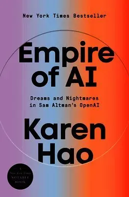 Empire of AI: Dreams and Nightmares in Sam Altman's OpenAI
