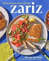 Zariz: 100 Easy, Breezy, Tel Aviv-Y Recipes