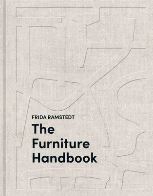 The Furniture Handbook: A Guide to Choosing, Arranging, and Caring for the Objects in Your Home