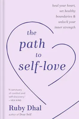 The Path to Self-Love: Heal Your Heart, Set Healthy Boundaries & Unlock Your Inner Strength