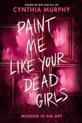Paint Me Like Your Dead Girls
