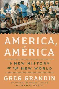 America, América: A New History of the New World