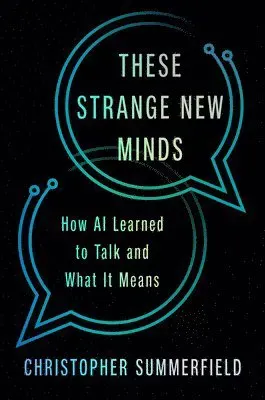 These Strange New Minds: How AI Learned to Talk and What It Means