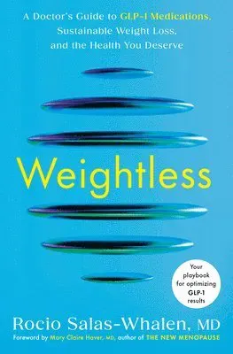 Weightless: A Doctor's Guide to Glp-1 Medications, Sustainable Weight Loss, and the Health You Deserve