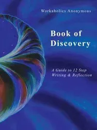 Workaholics Anonymous Book of Discovery