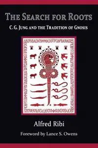 The Search for Roots: C. G. Jung and the Tradition of Gnosis