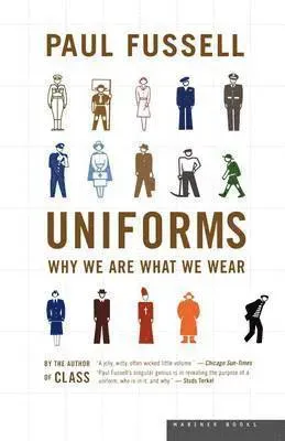 Uniforms: Why We Are What We Wear