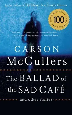 The Ballad of the Sad Cafe: And Other Stories