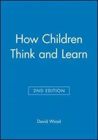 How Children Think and Learn