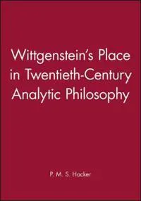 Wittgenstein's Place in Twentieth-Century Analytic Philosophy