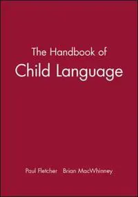 The Handbook of Child Language