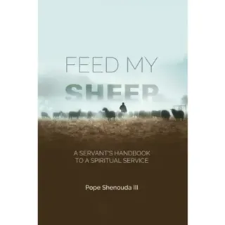 Feed My Sheep - A Servant's Handbook to a spiritual Service