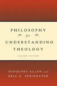 Philosophy for Understanding Theology, Second Edition