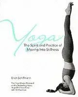 Yoga The Spirit And Practice Of Moving Into Stillness