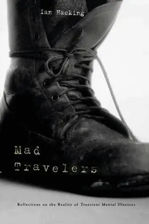 Mad Travelers: Reflections on the Reality of Transient Mental Illnesses