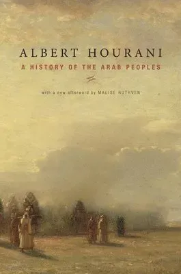 A History of the Arab Peoples: With a New Afterword