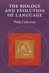 The Biology and Evolution of Language
